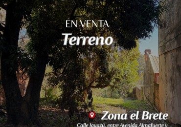 TERRENO EN VENTA, ZONA EL BRETE